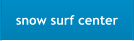snow surf center