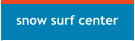 snow surf center